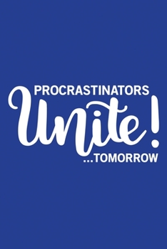 Classic Blue Sarcastic Lined Notebook: Procrastinators Unite Tomorrow (College Ruled Lined Blank Journal Book)