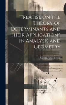 Hardcover Treatise on the Theory of Determinants and Their Applications in Analysis and Geometry Book