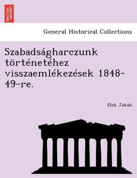 Paperback Szabadságharczunk történetéhez visszaemlékezések 1848-49-re. [Hungarian] Book