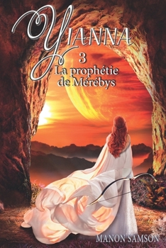 Yianna 3 - La proph�tie de M�r�bys - Book #3 of the Yianna