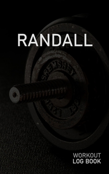 RANDALL: Blank Daily Workout Log Book | Track Exercise Type, Sets, Reps, Weight, Cardio, Calories, Distance & Time | Space to Record Stretches, ... First Name Initial R Dumbbell Cover