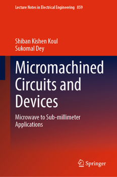 Hardcover Micromachined Circuits and Devices: Microwave to Sub-Millimeter Applications Book