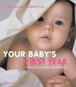 Your Baby's First Year : The Essential Guide for New Parents