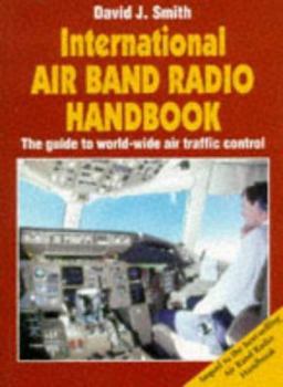 Paperback International Air Band Radio Handbook: The Guide to World-Wide Air Traffic Control Book
