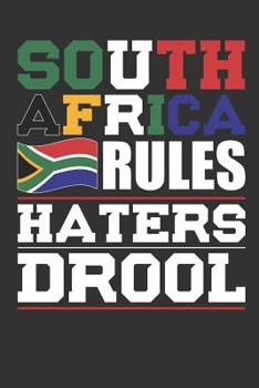 Paperback South Africa Rules Haters Drool: Patriotic Notebook for People Who Love South Africa Book