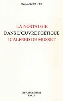 Paperback La Nostalgie Dans l'Oeuvre Poetique d'Alfred de Musset [French] Book