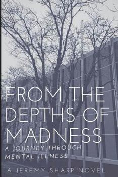 Paperback From the Depths of Madness: A Journey Through Mental Illness Book