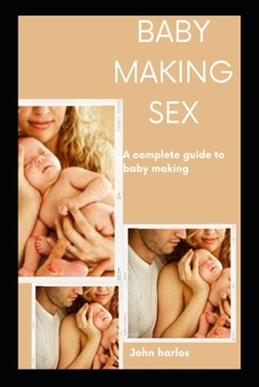 Paperback Baby Making Sex: A complete guide to baby making Book
