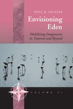 Library Binding Envisioning Eden: Mobilizing Imaginaries in Tourism and Beyond Book