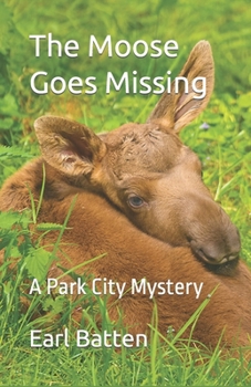 Paperback The Moose Goes Missing: A Park City Mystery Book