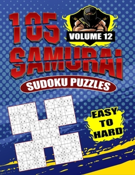 Paperback Samurai Sudoku Puzzles Easy To Hard Volume 12: Fill In Puzzles Book 105 Easy To Hard Samurai Sudoku Logic Puzzles For Adults, Seniors And Sudoku lover Book