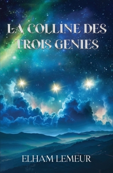 LA COLLINE DES TROIS GENIES (French Edition)