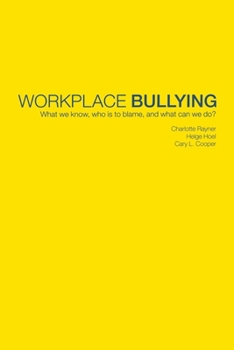 Paperback Workplace Bullying: What We Know, Who Is to Blame and What Can We Do? Book