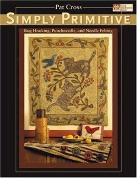 Paperback Simply Primitive: Rug Hooking, Punchneedle, and Needle Felting Book
