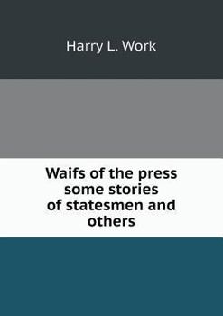 Paperback Waifs of the press some stories of statesmen and others Book
