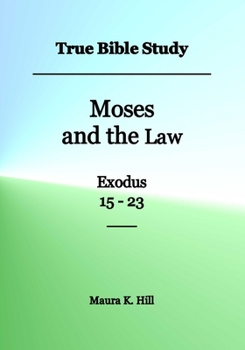 Paperback True Bible Study - Moses and the Law Exodus 15-23 Book