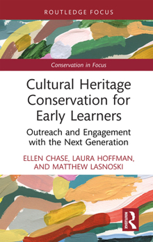 Cultural Heritage Conservation for Early Learners: Outreach and Engagement with the Next Generation (Conservation in Focus)