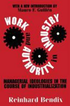 Paperback Work and Authority in Industry: Managerial Ideologies in the Course of Industrialization Book