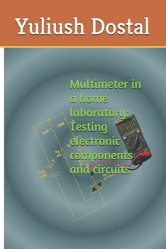 Paperback Multimeter in a home laboratory: Testing electronic components and circuits Book