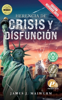 Herencia de Crisis y Disfunción (Edición Revisada 2025) (Spanish Edition)