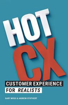 Paperback Hot CX: Customer Experience For Realists Book