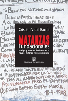 Matanzas fundacionales: Huelgas y masacres de obreros en la novela histórica e hispanoaméricana (Spanish Edition)