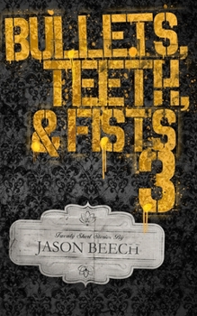 Paperback Bullets, Teeth, & Fists 3: 20 exciting, violent, and sometimes heartbreaking short stories of noir and pulp fiction. Book