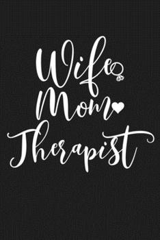 Paperback Wife Mom Therapist: Mom Journal, Diary, Notebook or Gift for Mother Book