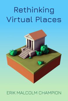 Rethinking Virtual Places - Book  of the Spatial Humanities