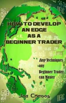 Paperback How to Develop an Edge as a Beginner Trader: Easy Techniques Any Beginner Trader Can Master Book