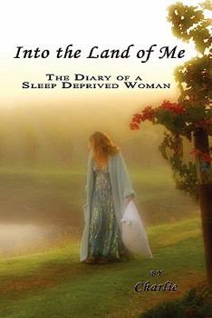 Paperback Into the Land of Me: The Diary of a Sleep Deprived Woman Book