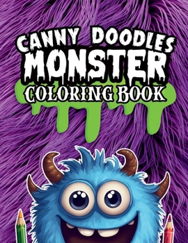 Canny Doodles Monster Coloring Book: 50 Monster Doodles To Color In, Suitable For 3+ (Canny Doodles Coloring Books)