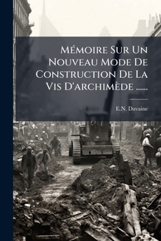 Paperback Mémoire Sur Un Nouveau Mode De Construction De La Vis D'archimède ...... [French] Book