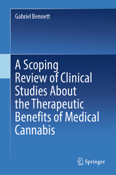 Hardcover A Scoping Review of Clinical Studies About the Therapeutic Benefits of Medical Cannabis Book