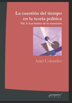 Paperback La cuestión del tiempo en la teoría política: Vol. 3: Los límites de la transición [Spanish] Book