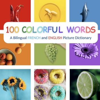 Paperback 100 Colorful Words: A Bilingual French and English Picture Dictionary Book