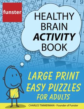 Paperback Funster Healthy Brain Activity Book - Large Print Easy Puzzles for Adults: 100+ Puzzles: Word Search, Sudoku, Crosswords, and much more Book