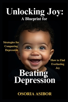 Paperback Unlocking Joy: A Blueprint for Beating Depression Book