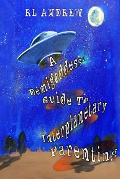 Paperback A Demigoddess' Guild To Interplanetary Parenting Book