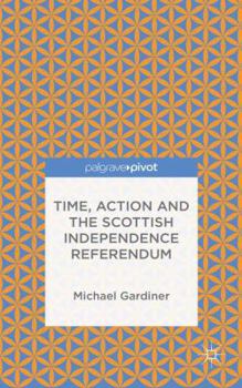 Hardcover Time and Action in the Scottish Independence Referendum Book