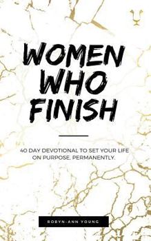 Paperback Women Who Finish: 40 Day Devotional Book