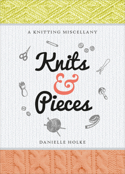 Hardcover Knits and Pieces: A Knitting Miscellany Book