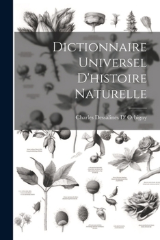 Paperback Dictionnaire Universel D'histoire Naturelle [French] Book