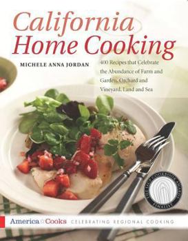 Paperback California Home Cooking: 400 Recipes That Celebrate the Abundance of Farm and Garden, Orchard and Vineyard, Land and Sea Book