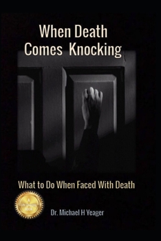 Paperback When Death Comes Knocking: What to Do When Faced with Death Book