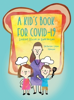 Hardcover A Kid's Book for COVID-19: Cooking Pizza in Quarantine Book