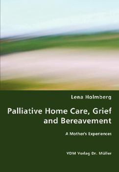 Palliative Home Care, Grief and Bereavement: A mother's experiences