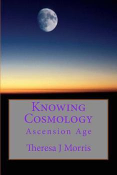 Paperback Knowing Cosmology: Ascension Age Book