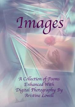 Paperback Images: A Collection of Poetry Enhanced With Digital Photography Book
