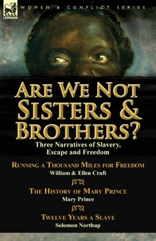 Paperback Are We Not Sisters & Brothers?: Three Narratives of Slavery, Escape and Freedom-Running a Thousand Miles for Freedom by William and Ellen Craft, the H Book